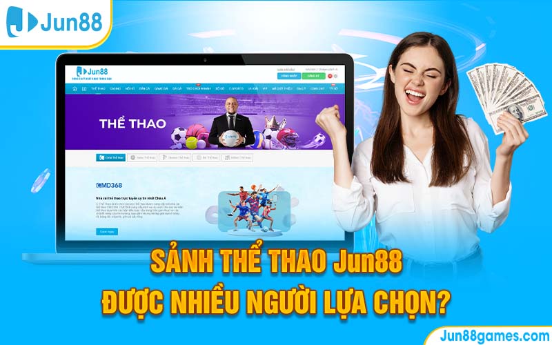 Vì sao sảnh thể thao Jun88 được nhiều người lựa chọn?