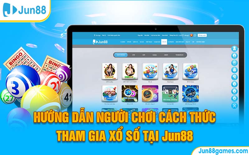 Hướng dẫn người chơi cách thức tham gia xổ số tại Jun88