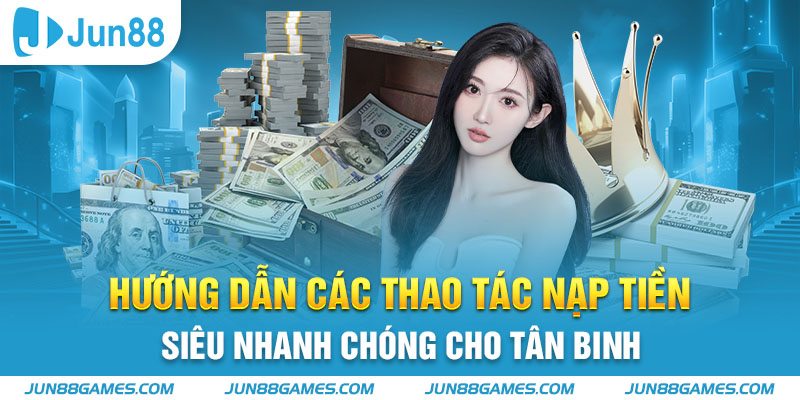 Hướng dẫn các thao tác nạp tiền siêu nhanh chóng cho tân binh