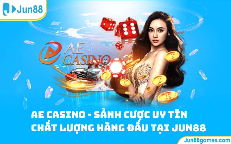 AE Casino - Sảnh Cược Uy Tín