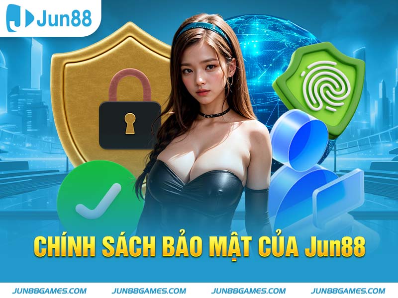 Chính sách bảo mật của jun88