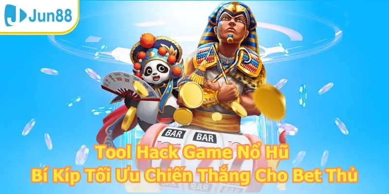 Tool Hack Game Nổ Hũ - Bí Kíp Tối Ưu Chiến Thắng Cho Bet Thủ